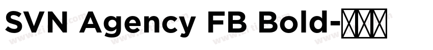 SVN Agency FB Bold字体转换